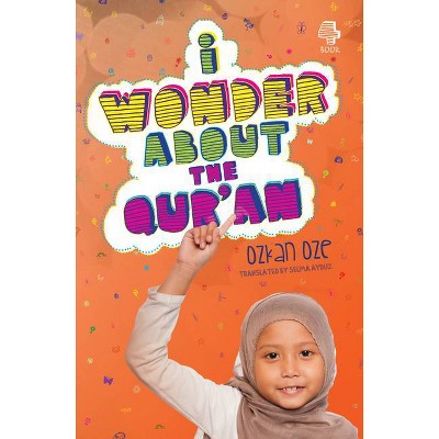 I Wonder about the Qur'an - (I Wonder about Islam) by  Ozkan Oze (Paperback)