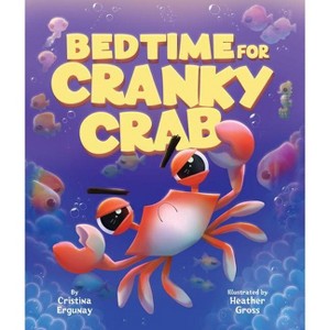 Bedtime for Cranky Crab - by  Cristina Ergunay (Board Book) - 1 of 1