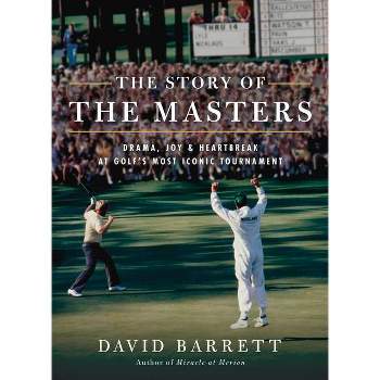 The Story of the Masters - by  David Barrett (Hardcover)