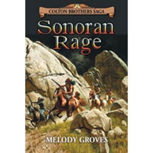 Sonoran Rage - (Colton Brothers Saga) by  Melody Groves (Paperback) - 1 of 1
