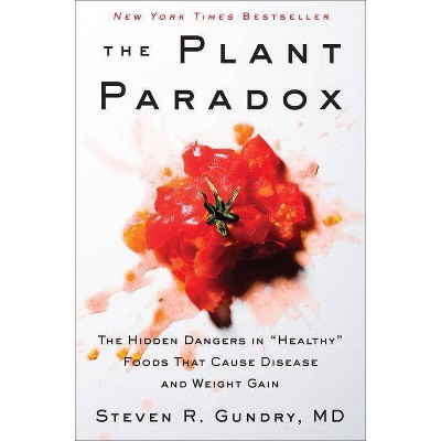 The Plant Paradox - by  Steven R Gundry MD (Hardcover)