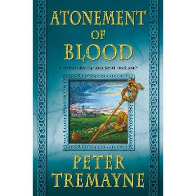 Atonement of Blood - (Mysteries of Ancient Ireland) by  Peter Tremayne (Paperback)