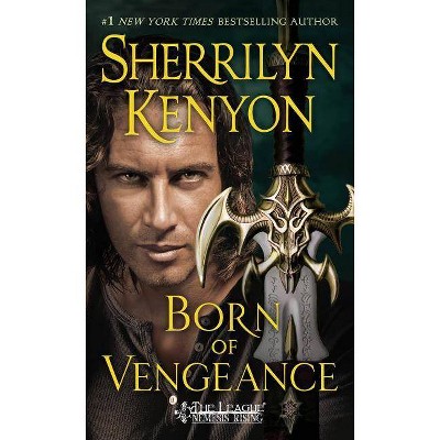 Born of Vengeance - (League: Nemesis Rising) by  Sherrilyn Kenyon (Paperback)