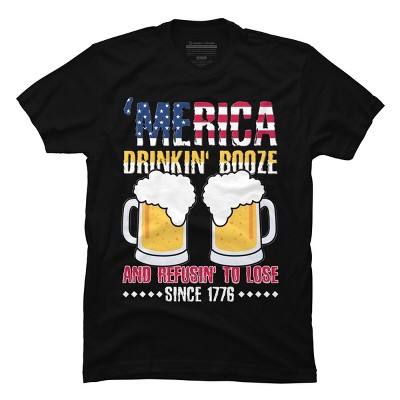 Men's Design By Humans July 4th America Drinkin' Booze And Refusin' To Lose Since 1776 By  T-Shirt