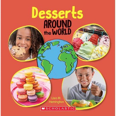 Desserts Around the World (Around the World) - by  Lisa M Herrington (Hardcover)