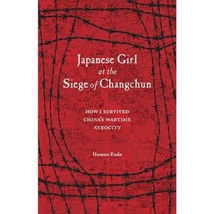 Japanese Girl at the Siege of Changchun - by  Homare Endo (Paperback) - 1 of 1