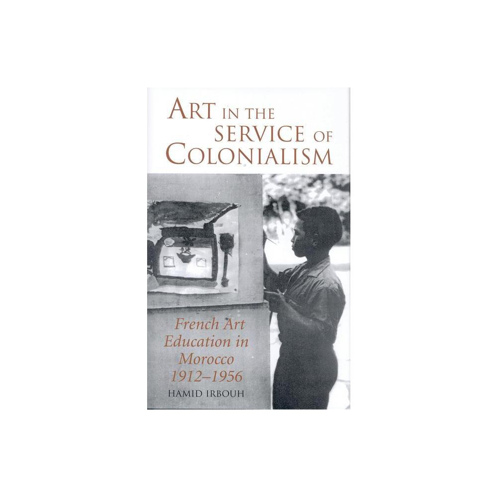 ISBN 9781780760360 product image for Art in the Service of Colonialism - (International Library of Colonial History)  | upcitemdb.com