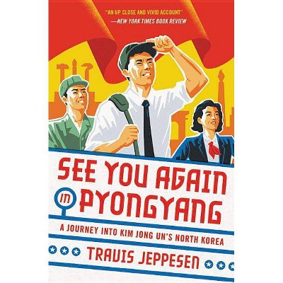 See You Again in Pyongyang - by  Travis Jeppesen (Paperback)