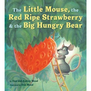 The Little Mouse, the Red Ripe Strawberry, and the Big Hungry Bear Board Book - by  Audrey Wood - 1 of 1