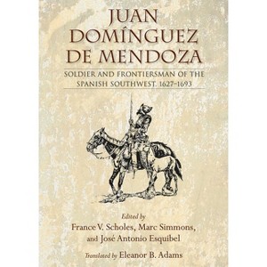 Juan Domínguez de Mendoza - (Coronado Historical) by  France V Scholes & Eleanor B Adams & Simmons Marc (Paperback) - 1 of 1