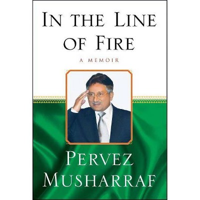 In the Line of Fire - by  Pervez Musharraf (Paperback)