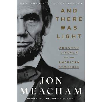 And There Was Light - by  Jon Meacham (Hardcover)