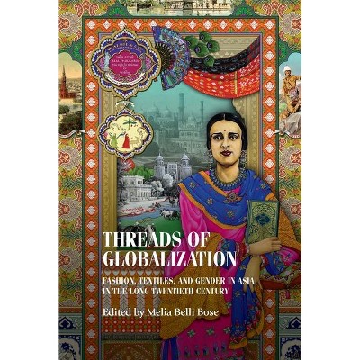 Threads of Globalization - (Studies in Design and Material Culture) by  Melia Belli Bose (Hardcover)