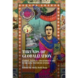 Threads of Globalization - (Studies in Design and Material Culture) by  Melia Belli Bose (Hardcover) - 1 of 1