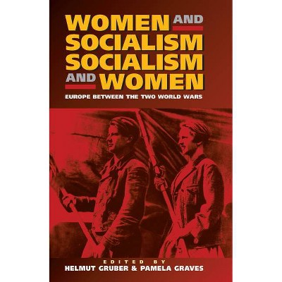 Women and Socialism - Socialism and Women - by  Helmut Gruber & Pamela Graves & Ontributors (Paperback)