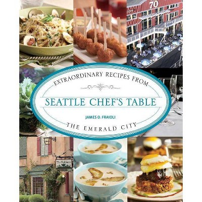 Seattle Chef's Table - by  James Fraioli (Paperback)