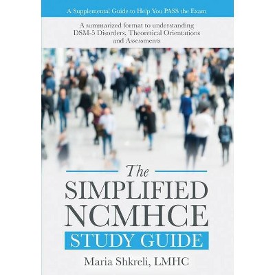 The Simplified NCMHCE Study Guide - (1) by  Maria Shkreli (Paperback)