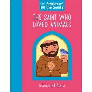 The Saint Who Loved Animals - Francis of Assisi - by  DK (Board Book) - 1 of 1