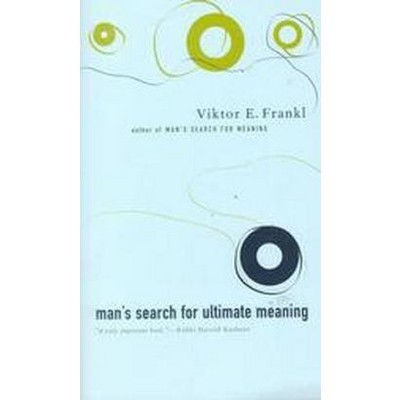  Man's Search for Ultimate Meaning - by  Viktor E Frankl (Paperback) 