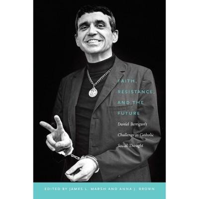 Faith, Resistance, and the Future - by  James L Marsh & Anna J Brown (Hardcover)