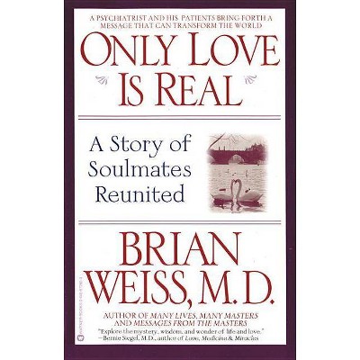 Only Love is Real - by  Brian Weiss (Paperback)