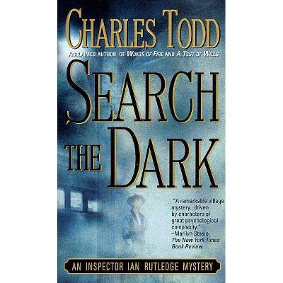 Search the Dark - (Ian Rutledge Mysteries) by  Charles Todd (Paperback)