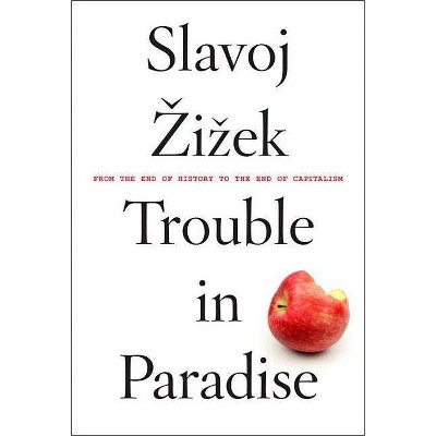 Trouble in Paradise - by  Slavoj Zizek (Paperback)