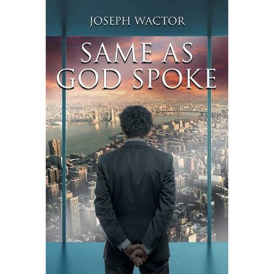 Same as God Spoke - by  Joseph Wactor (Paperback)