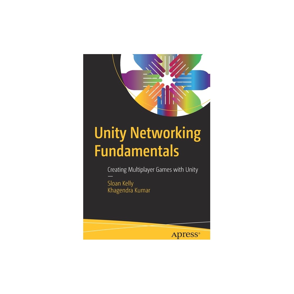 Unity Networking Fundamentals - by Sloan Kelly & Khagendra Kumar (Paperback)