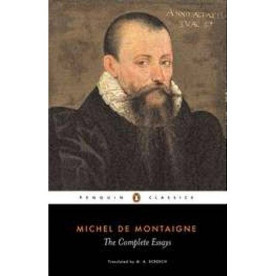 The Complete Essays - (Penguin Classics) by  Michel Montaigne (Paperback)