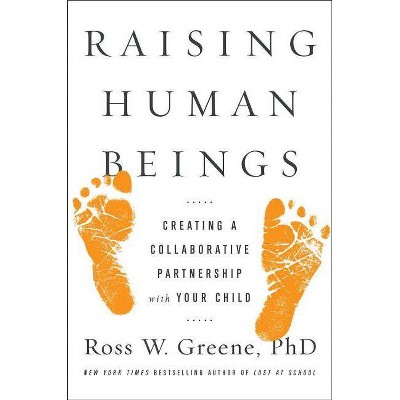  Raising Human Beings - by  Ross W Greene (Hardcover) 