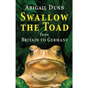 Swallow the Toad - by  Abigail Dunn (Paperback) - 1 of 1
