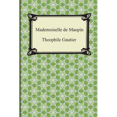 Mademoiselle de Maupin - by  Theophile Gautier (Paperback)