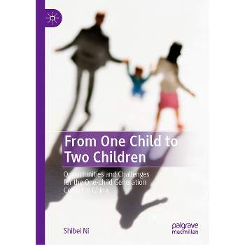 From One Child to Two Children - by  Shibei Ni (Hardcover)