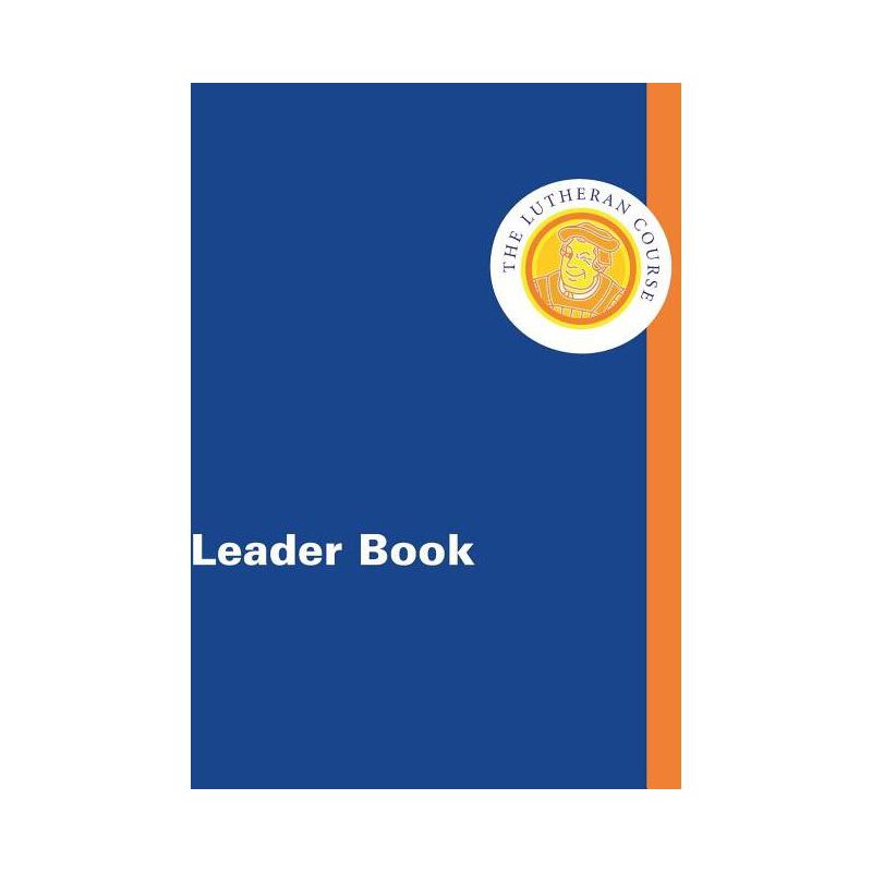 The Lutheran Course Leader Book - by  Mark D Johns & Ken Sundet Jones (Paperback), 1 of 2