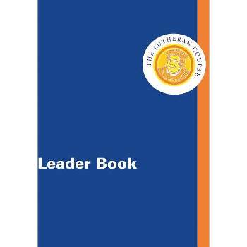 The Lutheran Course Leader Book - by  Mark D Johns & Ken Sundet Jones (Paperback)