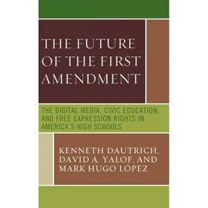 Future of the First Amendment - by  Kenneth Dautrich & David A Yalof & Mark Hugo Lopez (Hardcover) - 1 of 1