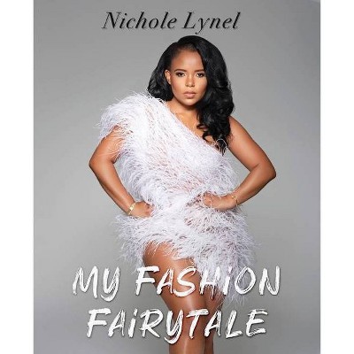 My Fashion Fairytale - by  Nichole Lynel (Paperback)