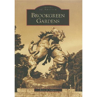 Brookgreen Gardens - (Images of America (Arcadia Publishing)) by  Robin R Salmon (Paperback)