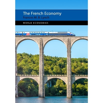 The French Economy - (World Economies) by  Frances M B Lynch (Paperback)