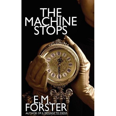 The Machine Stops - by  E M Forster (Hardcover)