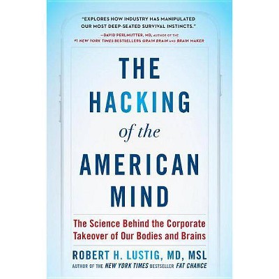  The Hacking of the American Mind - by  Robert H Lustig (Hardcover) 