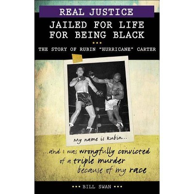 Real Justice: Jailed for Life for Being Black - (Lorimer Real Justice) by  Bill Swan (Paperback)