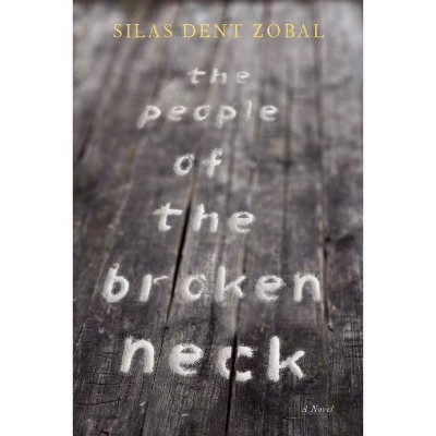 The People of the Broken Neck - by  Silas Dent Zobal (Paperback)