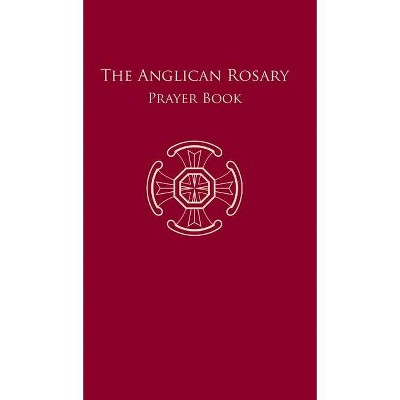 The Anglican Rosary - by  F Haas (Hardcover)