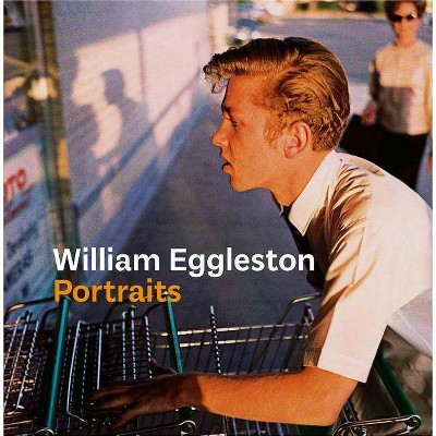 William Eggleston Portraits - by  Phillip Prodger (Hardcover)