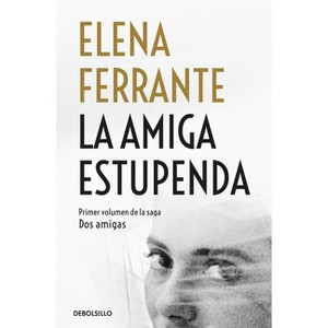 La Amiga Estupenda / My Brilliant Friend - (DOS Amigas / Neapolitan Novels) by  Elena Ferrante (Paperback) - 1 of 1