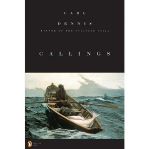 Callings - (Penguin Poets) by  Carl Dennis (Paperback) - 1 of 1