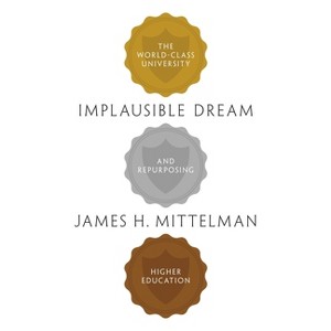 Implausible Dream - by  James H Mittelman (Paperback) - 1 of 1