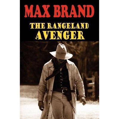 The Rangeland Avenger - by  Max Brand (Paperback)